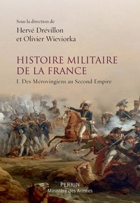 Téléchargements gratuits sur Kindle Histoire militaire de la France  - Tome 1, Des Mérovingiens au Second Empire 9782262076818