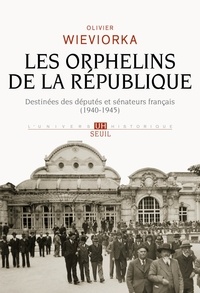 Olivier Wieviorka - Les orphelins de la République - Destinées des députés et sénateurs français (1940-1945).