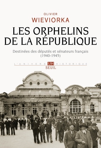 Les orphelins de la République. Destinées des députés et sénateurs français (1940-1945)