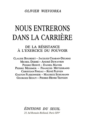 Nous entrerons dans la carrière. De la résistance à l'exercice du pouvoir, Claude Bourdet, Jacques Chaban-Delmas, Michel Debré...