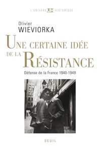 Une certaine idée de la Résistance : défense de la France