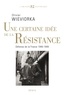 Olivier Wieviorka - Une Certaine Idee De La Resistance. Defense De La France, 1940-1949.