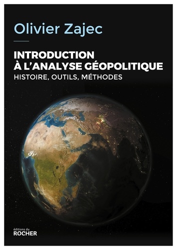 Introduction à l'analyse géopolitique. Histoire, outils, méthodes 4e édition revue et augmentée