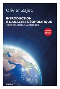 Olivier Zajec - Introduction à l'analyse géopolitique - Histoire, outils, méthodes - 5e édition.