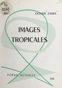 Olivier Zamia - Images tropicales.
