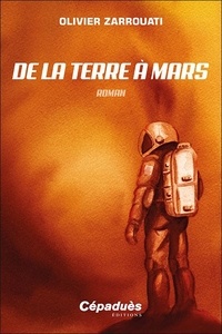 Olivier Zarrouati - De la Terre à Mars.
