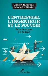 Olivier Zarrouati et Mario Le Glatin - L'entreprise, l'ingénieur et le pouvoir - Sous le signe de Zodiac.