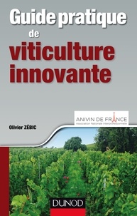 Olivier Zébic - Guide pratique de viticulture innovante.