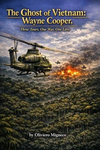 The Ghost of Vietnam: Wayne Cooper, Three Tours, One War, One Love