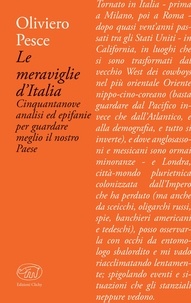 Oliviero Pesce - Le meraviglie d'Italia - Cinquantanove analisi ed epifanie per guardare meglio il nostro Paese.
