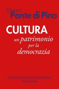 Oliviero Ponte Di Pino - Cultura - Un patrimonio per la democrazia.