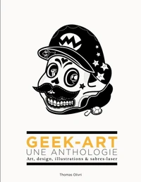 Geek-art, une anthologie
