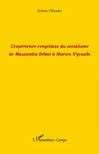 L'expérience congolaise du socialisme de Massamba-Débat à Marien N'Gouabi