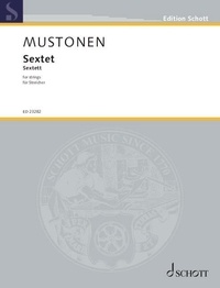 Olli Mustonen - Edition Schott  : Sextet - for strings. 2 violins, 2 violas, cello and double bass. Partition et parties..