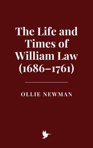 The Life and Times of William Law (1686–1761)