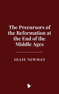 The Precursors of the Reformation at the End of the Middle Ages