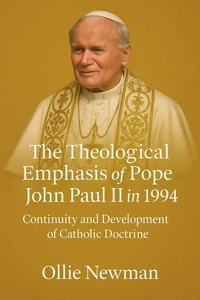 The Theological Emphasis of Pope John Paul II in 1994: Continuity and Development of Catholic Doctrine