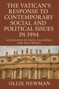 The Vatican’s Response to Contemporary Social and Political Issues in 1994: An Analysis of Papal Teachings and Documents