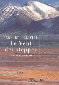 Longue Marche. Tome 3, Le Vent Des Steppes