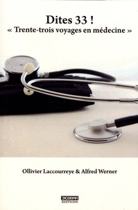 Ollivier Laccourreye et Alfred Werner - Dites 33 ! - "Trente-trois voyages en médecine".