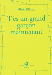 T'es un grand garçon maintenant