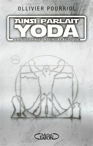 Ainsi parlait Yoda. Philosophie intergalactique