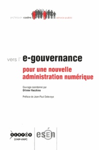 Ollivier Vacchino - Vers l'e-gouvernance - Pour une nouvelle administration numérique.