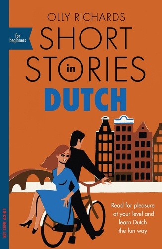 Short Stories in Dutch for Beginners. Read for pleasure at your level, expand your vocabulary and learn Dutch the fun way!