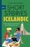 Short Stories in Icelandic for Beginners. Read for pleasure at your level, expand your vocabulary and learn Icelandic the fun way!