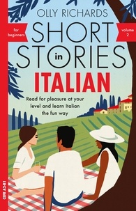 Olly Richards - Short Stories in Italian for Beginners - Volume 2 - Read for pleasure at your level, expand your vocabulary and learn Italian the fun way with Teach Yourself Graded Readers.