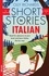 Short Stories in Italian for Beginners - Volume 2. Read for pleasure at your level, expand your vocabulary and learn Italian the fun way with Teach Yourself Graded Readers