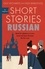 Short Stories in Russian for Beginners. Read for pleasure at your level, expand your vocabulary and learn Russian the fun way!