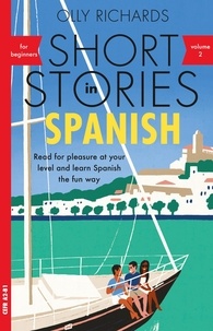 Olly Richards - Short Stories in Spanish for Beginners, Volume 2 - Read for pleasure at your level, expand your vocabulary and learn Spanish the fun way with Teach Yourself Graded Readers.