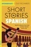 Short Stories in Spanish  for Intermediate Learners. Read for pleasure at your level, expand your vocabulary and learn Spanish the fun way!