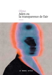 Télécharger Google Book en pdf Aden ou la transparence de l'air par Olmo 9782487749221 RTF CHM