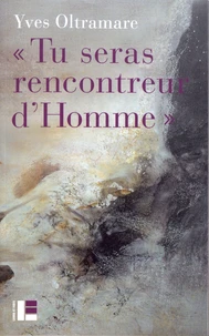 "Tu seras rencontreur d'Homme"
