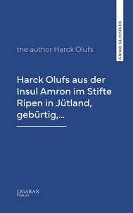 Harck Olufs aus der Insul Amron im Stifte Ripen in Jütland, gebürtig,…