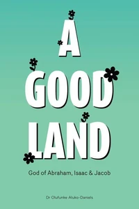 A Good Land God of Abraham, Isaac and Jacob