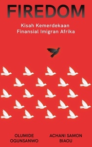 Télécharger des ebooks epub depuis google FIREDOM: Kisah Kemerdekaan Finansial Imigran Afrika 9798215690147 en francais