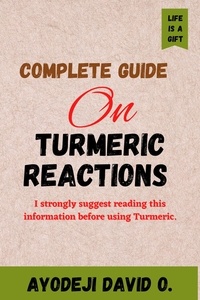  Oluwatosin David Ayodeji - Complete Guide on Turmeric Reactions.