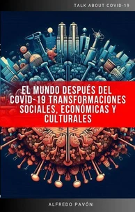 El Mundo Después del COVID-19 Transformaciones Sociales, Económicas y Culturales