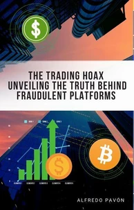 The Trading Hoax  Unveiling the Truth Behind Fraudulent Platforms