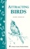 Attracting Birds. Storey Country Wisdom Bulletin A-64