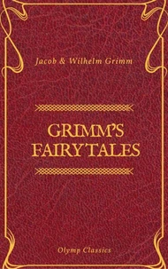 Grimm's Fairy Tales: Complete and Illustrated (Olymp Classics)