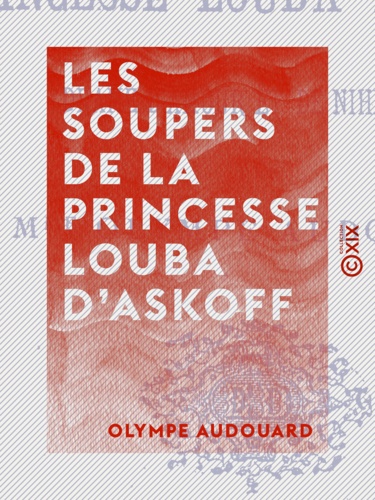 Les Soupers de la princesse Louba d'Askoff. Drame d'amour et de nihilisme