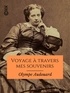 Olympe Audouard - Voyage à travers mes souvenirs - Ceux que j'ai connus, ce que j'ai vu.