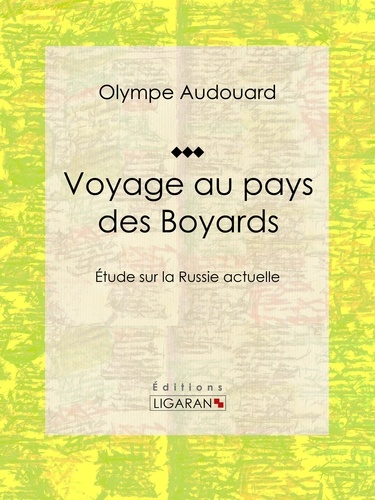  Olympe Audouard et  Ligaran - Voyage au pays des Boyards - Étude sur la Russie actuelle.