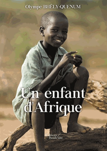 Olympe Bhêly-Quénum - Un enfant d'Afrique.