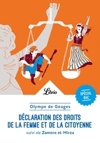 Olympe De Gouges - Déclaration des droits de la femme et de la citoyenne - Suivi de Zamore et Mirza ou l'Esclavage des Noirs.