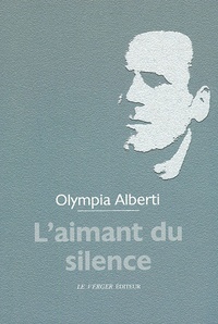 Olympia Alberti - L'aimant du silence - L'amour n'effece pas l'amour.